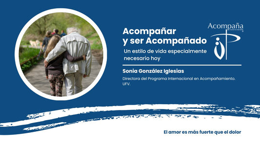Acompañar y ser Acompañado, un estilo de vida especialmente necesario hoy.