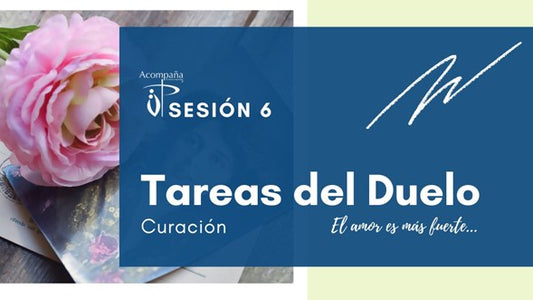 Sesión 6. Trabajo del Duelo