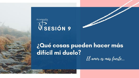 Sesión 9. Trabajo del Duelo