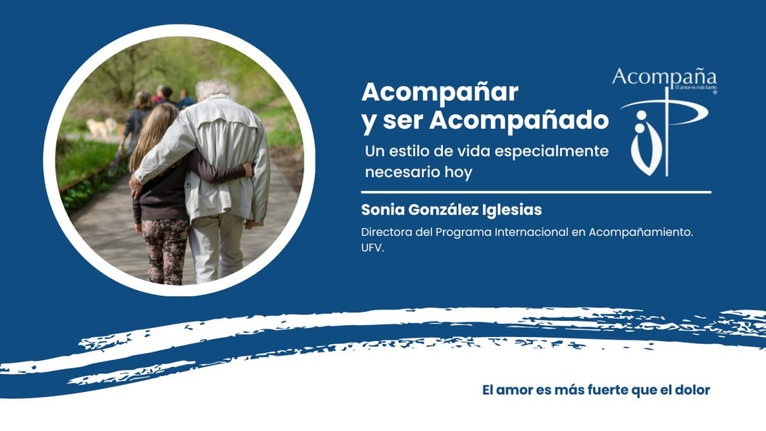 Acompañar y ser Acompañado, un estilo de vida especialmente necesario hoy.