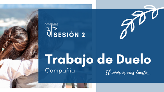 Sesión 2. Trabajo del Duelo